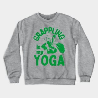 Grappling is my yoga Crewneck Sweatshirt